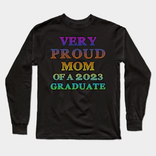 Very Proud Mom Of A 2023 Graduate Long Sleeve T-Shirt